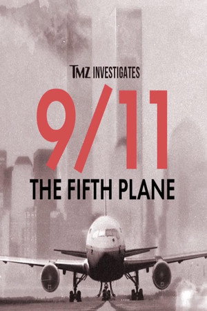 TMZ Investigates: 9/11 - The Fifth Plane
