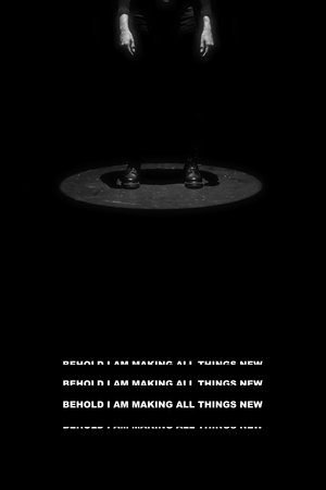 Behold I Am Making All Things New