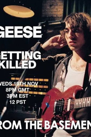 Geese - Getting Killed | From The Basement