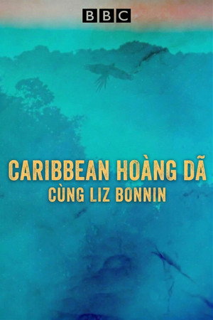 Caribbean Hoang Dã cùng Liz Bonnin