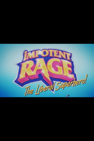 Impotent Rage: The Liberal Superhero