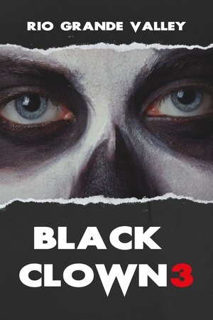Black Clown 3: Rio Grande Valley