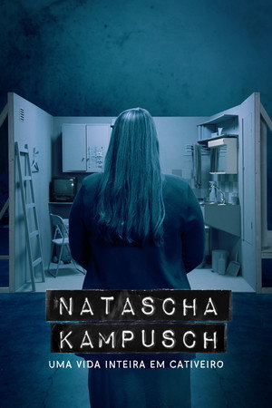 Natascha Kampusch: Uma Vida Inteira em Cativeiro