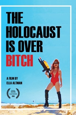 The Holocaust Is Over, Bitch
