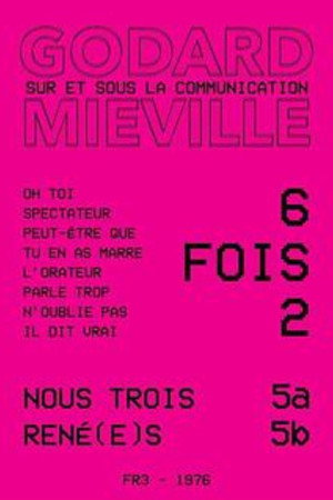Six fois deux/Sur et sous la communication 5a & 5b : Nous trois & René(e)s