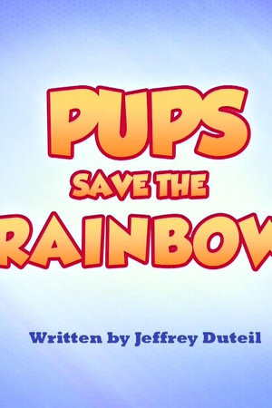 Pups Save the Rainbow