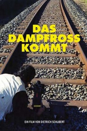 Das Dampfross kommt