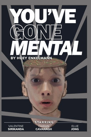 YOU’VE GONE MENTAL