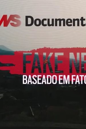 Fake News - Baseado em Fatos Reais