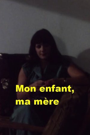 Mon enfant, ma mère