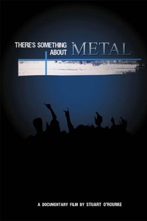 There's Something About Metal