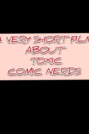 een kleine film over toxic comic nerds