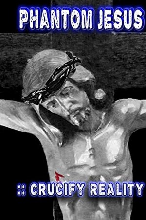 Phantom Jesus:: Crucify Reality