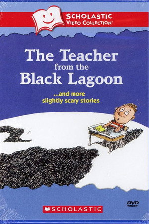 The Teacher from the Black Lagoon… and More Slightly Scary Stories