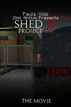 Shed 17 & Project G-1: The Movie