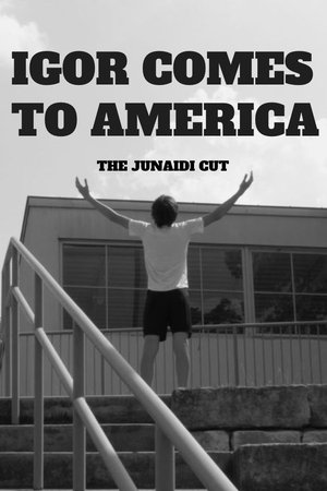 Igor Comes to America: The Junaidi Cut