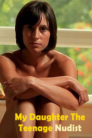 My Daughter the Teenage Nudist My Daughter the Teenage Nudist