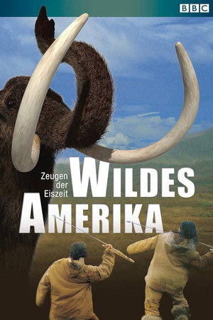 Wildes Amerika - Zeugen der Eiszeit