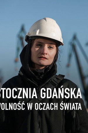 Stocznia Gdańska. Wolność w oczach świata