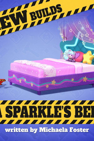 The Crew Builds Sierra Sparkle's Bedroom