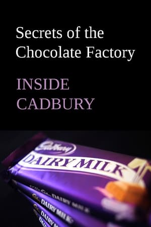 Inside Cadbury: Secrets of the Chocolate Factory