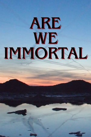 Are We Immortal