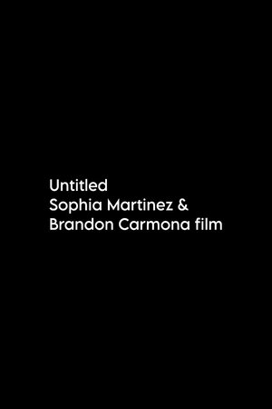 Untitled Sophia Martinez & Brandon Carmona Film