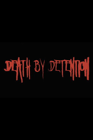 Death by Detention