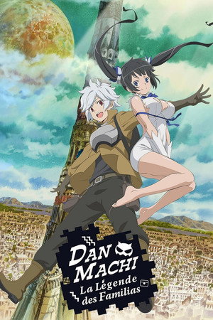 DanMachi - La légende des Familias