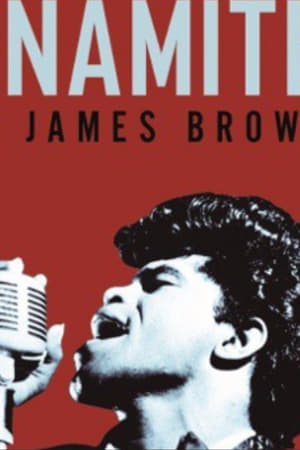 Mr. Dynamite: The Rise of James Brown