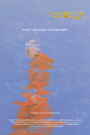 Don't You Dare Film Me Now