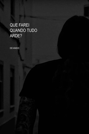 Que farei quando tudo arde?