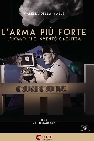 L'arma più forte - L'uomo che inventò Cinecittà