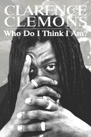 Clarence Clemons: Who Do I Think I Am?