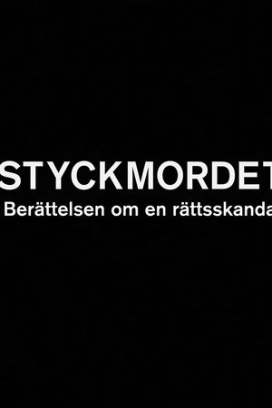 Styckmordet: Berättelsen om en rättsskandal