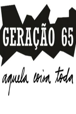 Geração 65, Aquela Coisa Toda