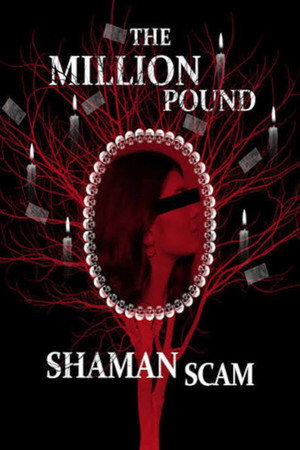 The Million Pound Shaman Scam