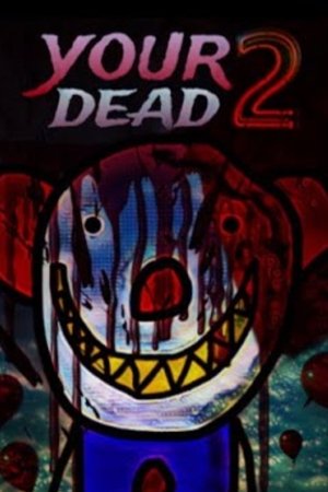 Your Dead 2