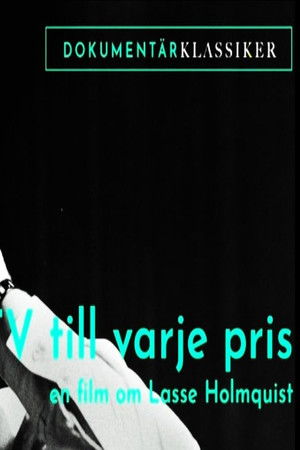 Tv till varje pris - En film om Lasse Holmqvist