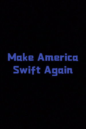 Make America Swift Again