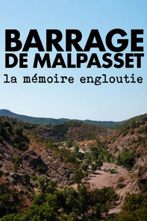 Barrage de Malpasset, la mémoire engloutie