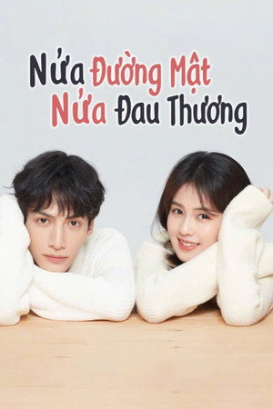 Nửa Là Đường Mật, Nửa Là Đau Thương