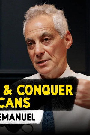 Rahm Emanuel on How to Divide Republicans