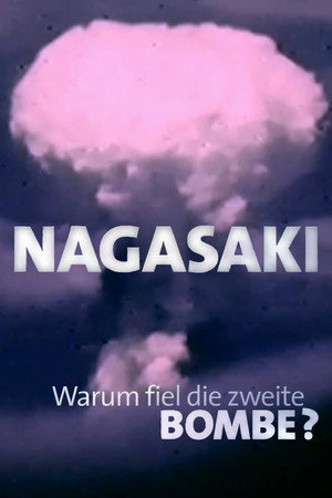 Nagasaki - Warum fiel die zweite Bombe?