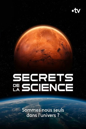 Secrets de la Science : Sommes-nous seuls dans l'Univers ?