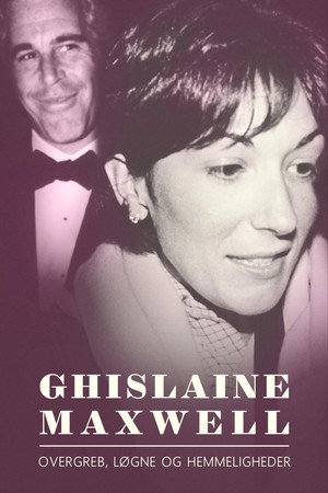Ghislaine Maxwell: Overgreb, løgne og hemmeligheder