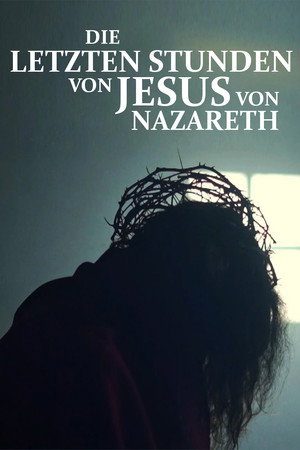 Die letzten Stunden von Jesus von Nazareth