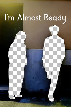 I'm Almost Ready