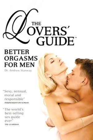 The Lovers' Guide: Making Sex Even Better