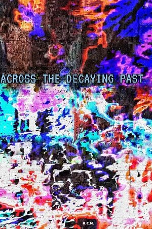 Across The Decaying Past